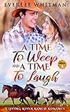 A Time to Weep and a Time To Laugh by Everlee Whitman A Time to Weep and a Time To Laugh by Everlee Whitman