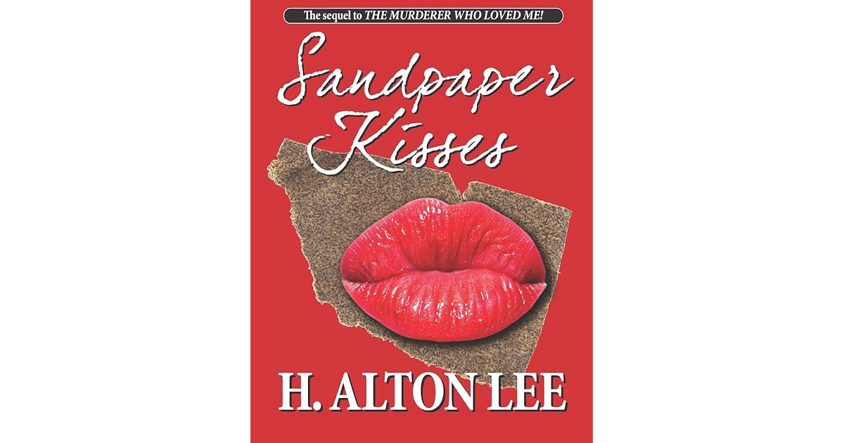 Sandpaper Kisses by H. Alton Lee