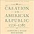 The Creation of the American Republic, 1776-1787 by Gordon S. Wood The Creation of the American Republic, 1776-1787 by Gordon S. Wood