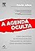 A agenda oculta: como identificar as necessidades dos tomadores de decisão e criar grandes parcerias (Portuguese Edition)