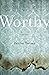 Worthy by Denice Turner
