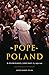 The Pope in Poland: The Pilgrimages of John Paul II, 1979-1991 (Russian and East European Studies)