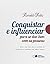 CONQUISTAR E INFLUENCIAR PARA SE DAR BEM COM AS PESSOAS (Portuguese Edition)