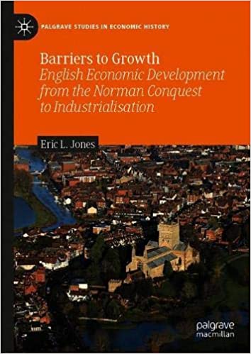 Barriers to Growth: English Economic Development from the Norman Conquest to Industrialisation (Palgrave Studies in Economic History)