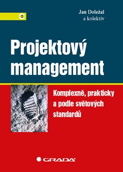 Projektový management: Komplexně, prakticky a podle světových standardů