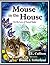 Mouse in the House: For the...