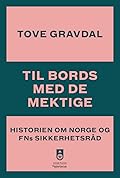 Til bords med de mektige. Historien om Norge og FNs sikkerhetsråd