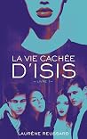 la Vie Cachée d'Isis - Livre 1 by Laurène Reussard