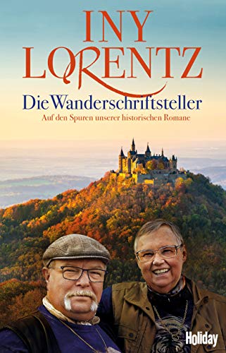Die Wanderschriftsteller: Auf den Spuren unserer historischen Romane