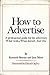 How to Advertise: Building Brands and Businesses in the New Marketing World