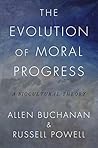 The Evolution of Moral Progress: A Biocultural Theory The Evolution of Moral Progress: A Biocultural Theory