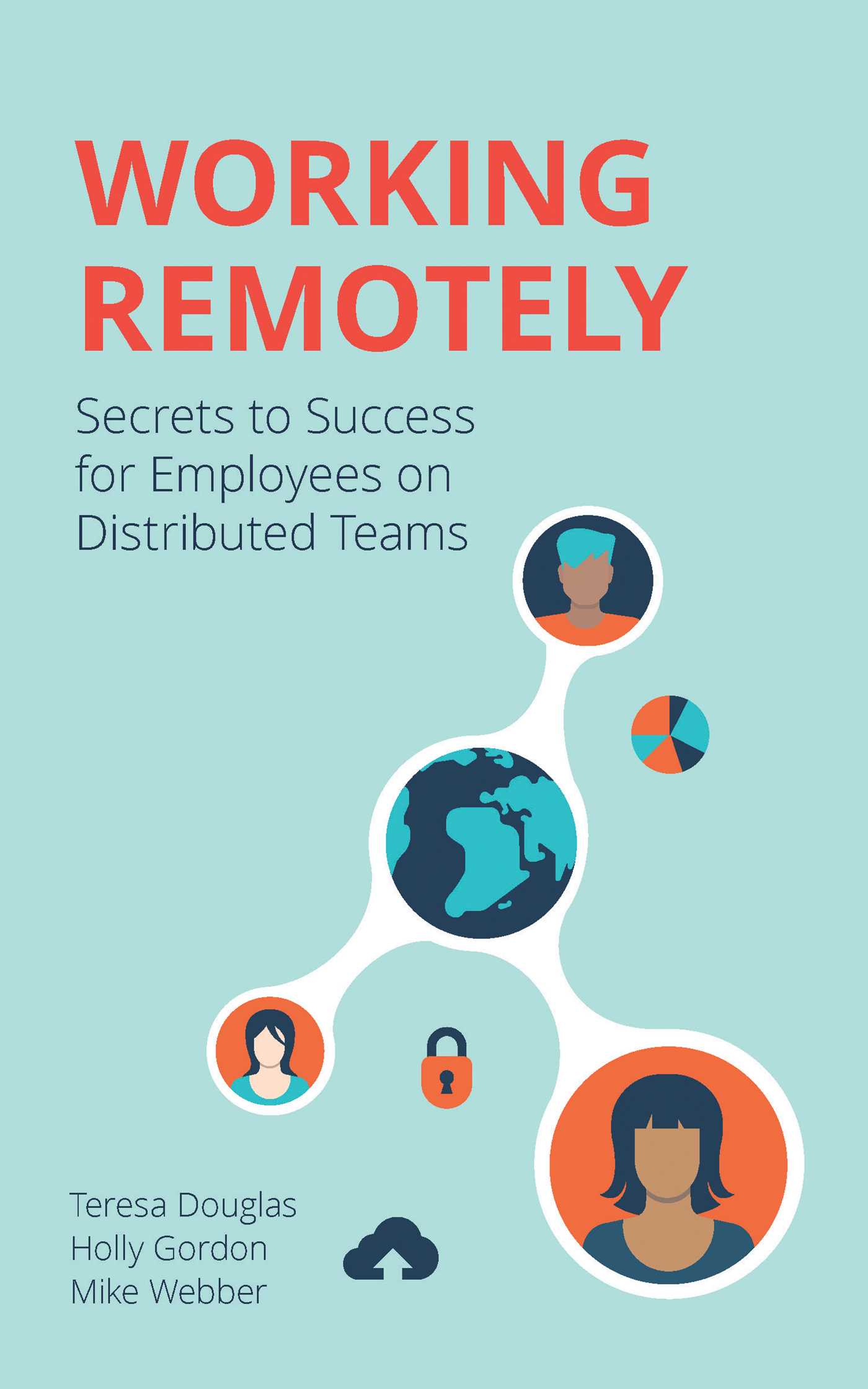 Working Remotely: Secrets to Success for Employees on Distributed Teams (Kindle Edition)