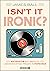 Isn't it ironic? by James Ball