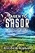 Taken to Sasor by Elizabeth  Stephens