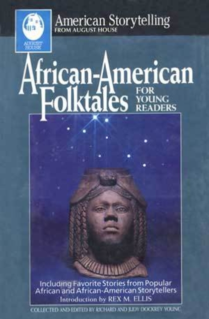 African-American Folktales for Young Readers: Including Favorite Stories from Popular African and African-American Storytellers (American Storytelling)