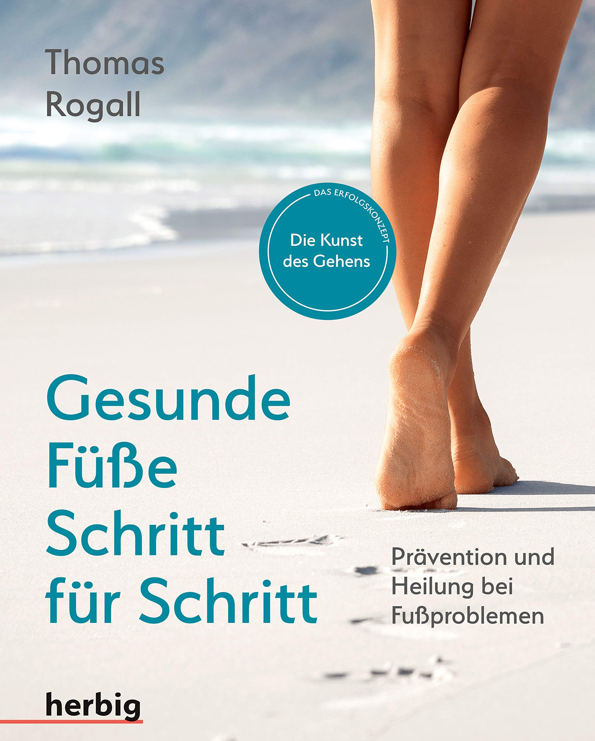 Gesunde Füße Schritt für Schritt: Prävention und Heilung bei Fußproblemen (German Edition)