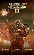 The Horus Heresy: Sammelband III