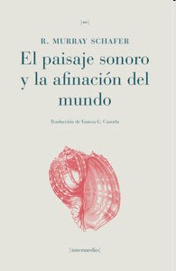 El paisaje sonoro y la afinación del mundo (Paperback)