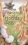 The Cracking of Monday Egg (Egg World Allegory, #1) The Cracking of Monday Egg (Egg World Allegory, #1)