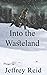 Into the Wasteland: A Railr...