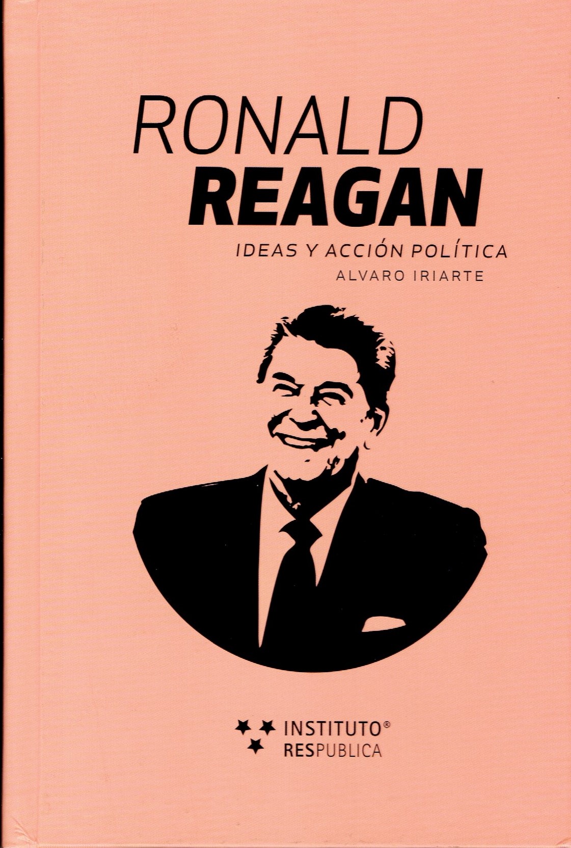 Ronald Reagan. Ideas y accion política