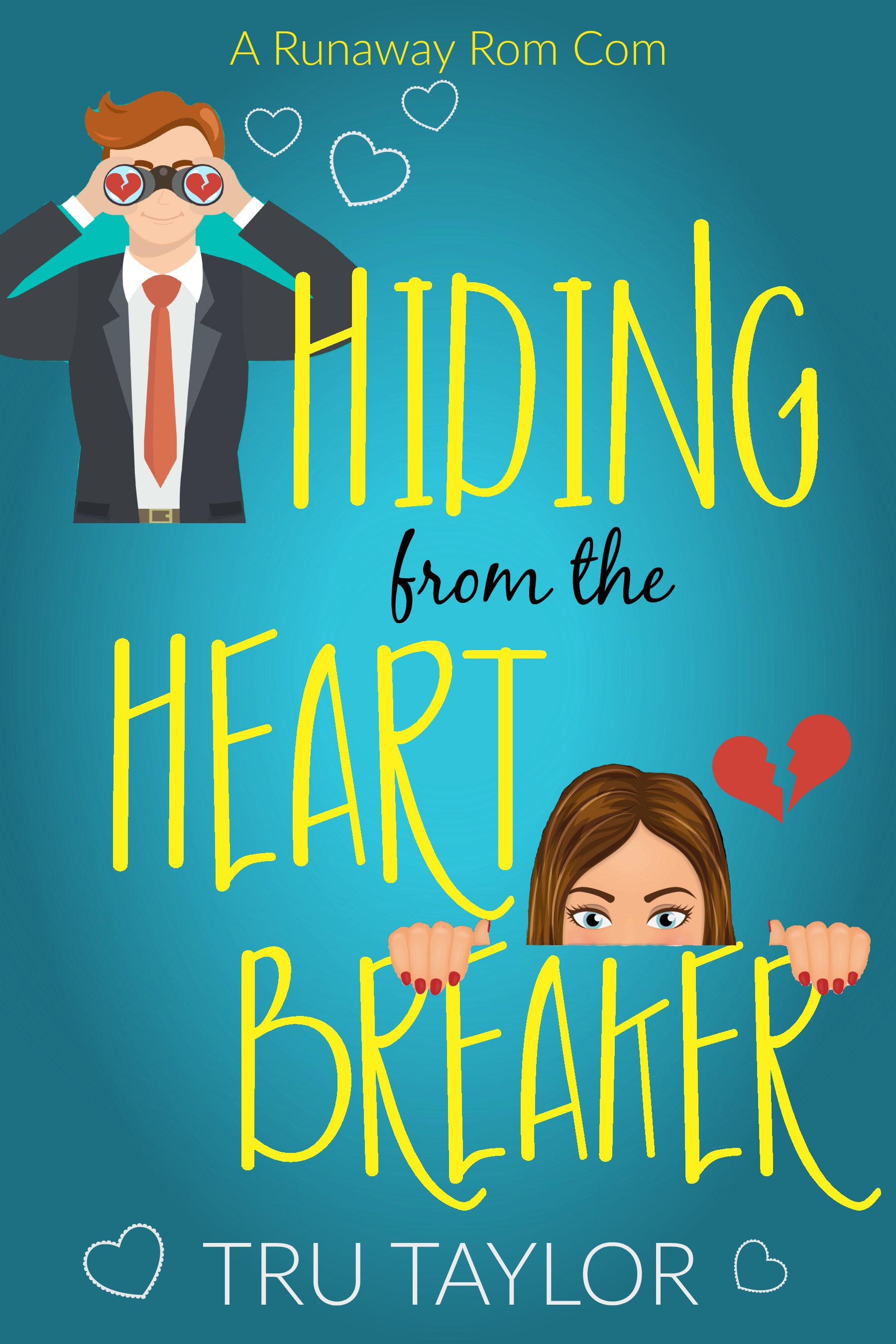 Hiding from the Heartbreaker (Runaway Rom Com series, #1)