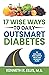 17 Wise Ways to Daily Outsmart Diabetes by Kenneth R. Ellis