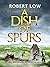 A Dish of Spurs (Border Rei...