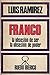 Franco, la obsesión de ser,...