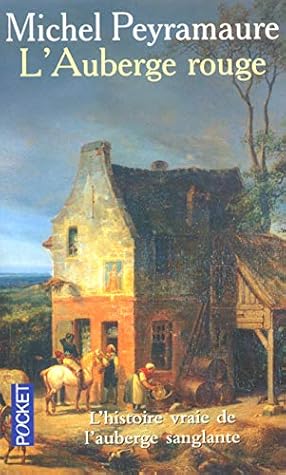 L Auberge Rouge L Enigme De Peyrebeille 1833 By Michel Peyramaure