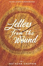Letters from the Wound (The Soul Letters Vol 1)