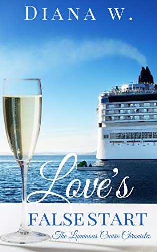 Love's False Start (The Luminous Cruise Chronicles #6)