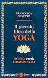 Il piccolo libro dello yoga: Le dieci parole fondamentali (Italian Edition)