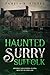 Haunted Surry to Suffolk Spooky Locations Along Routes 10 and 460 by Pamela K. Kinney