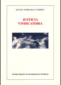 Justicia vindicatoria. De la ofensa e indefensión a la imprecación y el oráculo, la vindicta y el talión, la ordalía y el juramento, la composición y la reconciliación
