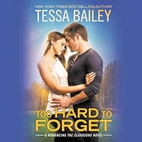 Too Hard to Forget (Romancing the Clarksons, #3)