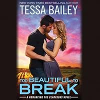 Too Beautiful to Break (Romancing the Clarksons, #4)