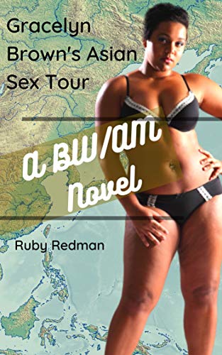 Gracelyn Brown's Asian Sex Tour: A BW/AM Novel