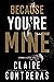Because You're Mine (Because, #1)