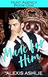 Made for Him by Alexis Ashlie