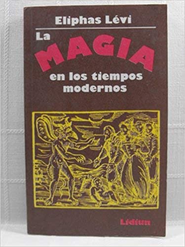 La magia en los tiempos modernos (Historia de la Magia Vol. 3)