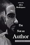 I'm Not an Author: A memoir I'm Not an Author: A memoir