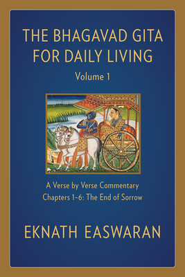 The Bhagavad Gita for Daily Living, Volume 1: A Verse-by-Verse Commentary: Chapters 1-6 The End of Sorrow (Hardcover)