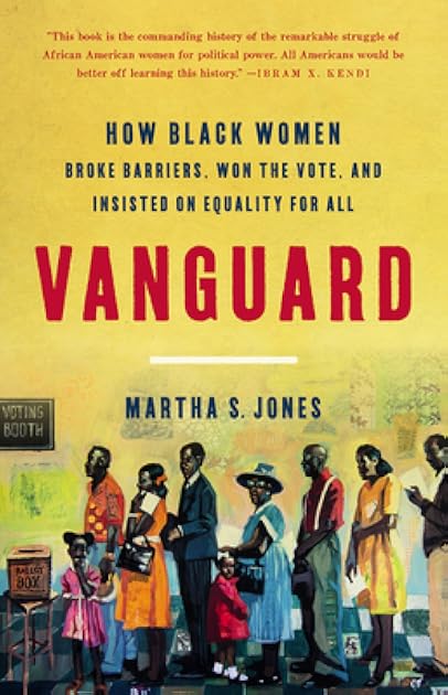 Vanguard: How Black Women Broke Barriers, Won the Vote, and Insisted on Equality for All
