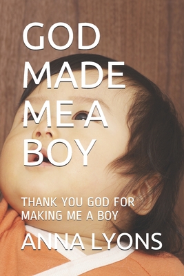 GOD MADE ME A BOY: THANK YOU GOD FOR MAKING ME A BOY
