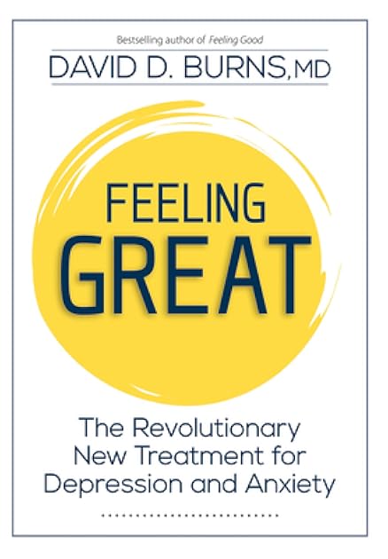 Feeling Great: The Revolutionary New Treatment for Depression and Anxiety