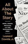 All About the Story by Leonard Downie Jr.