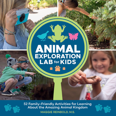 Animal Exploration Lab for Kids: 52 Family-Friendly Activities for Learning about the Amazing Animal Kingdom (Paperback)