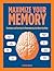 Maximize Your Memory: Techniques and Exercises for Remembering Just About Anything (Volume 7) (Puzzlecraft, 7)