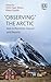 ‘Observing’ the Arctic: Asia in the Arctic Council and Beyond